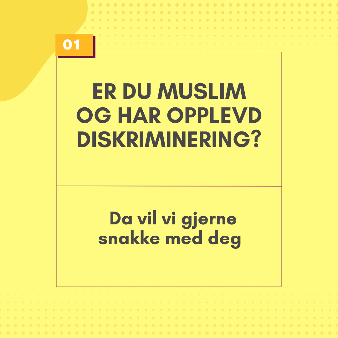 Er du muslim og har opplevd diskriminering?  Da vil vi gjerne snakke med deg