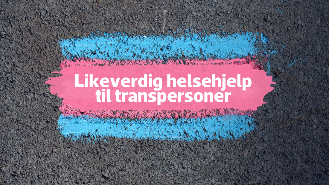 Forskningsprosjekt: Likeverdig helsehjelp til transpersoner